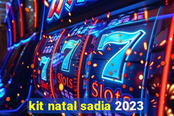 kit natal sadia 2023